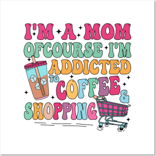 I'm A Mom Of Course I’m Addicted To Coffee & Shopping, Retro Mama, I'm A Mom Posters and Art